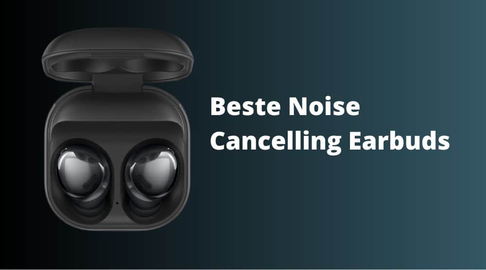 beste noise cancelling earbuds