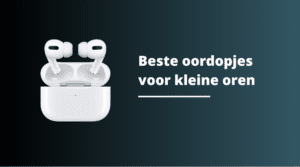 Beste oordopjes voor kleine oren